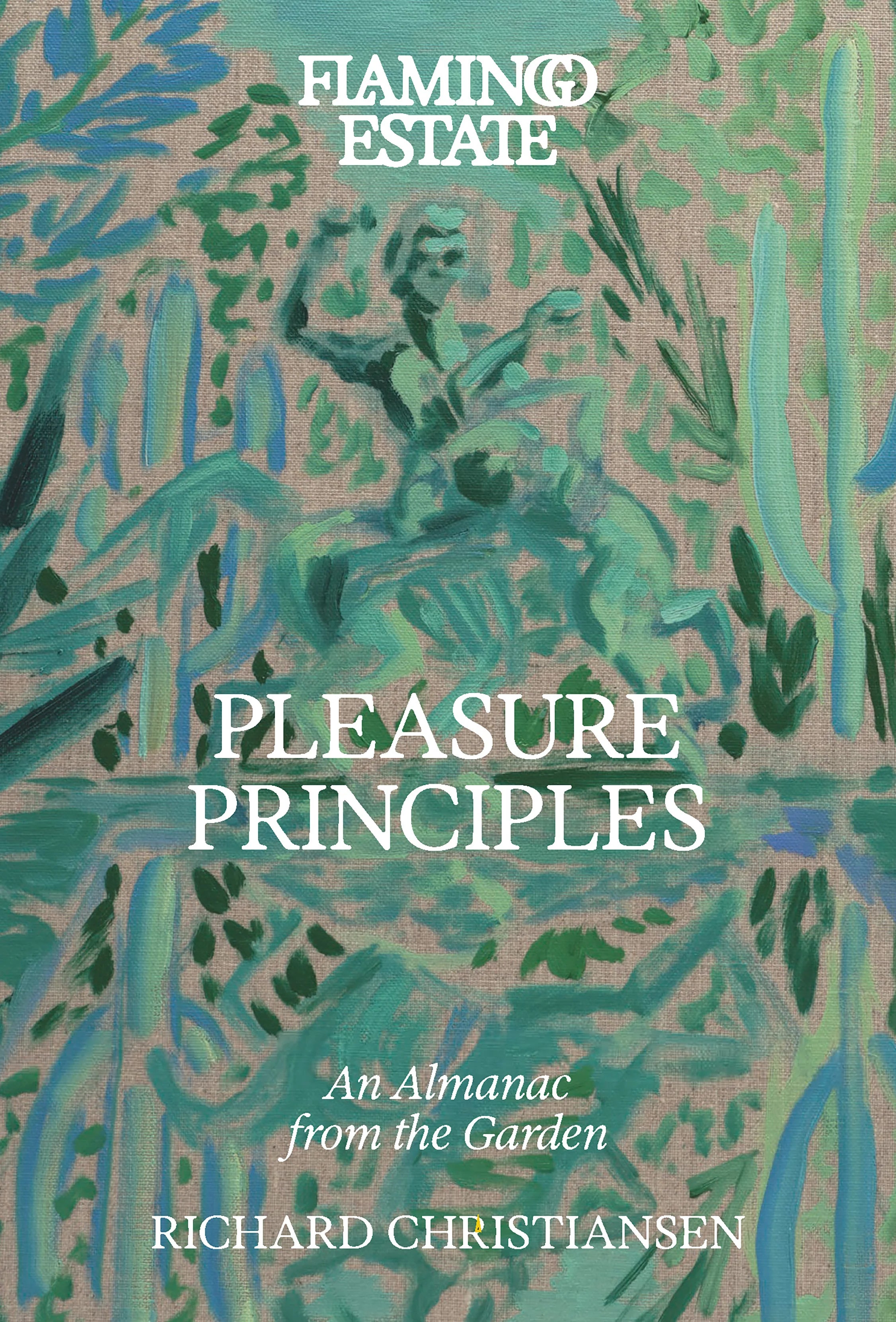 Pleasure Principles: An Almanac from the Garden